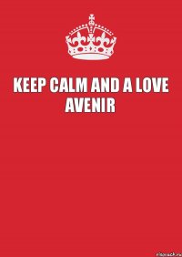 Keep Calm And A Love Avenir 