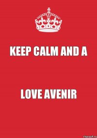 Keep Calm And A Love Avenir