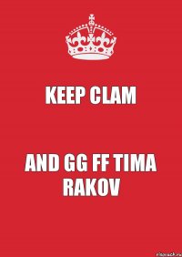 Keep clam And gg ff tima rakov