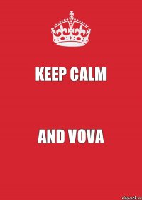 Keep Calm And Vova