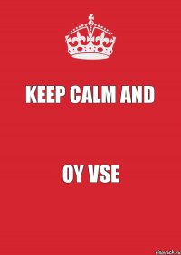 keep calm and oy vse