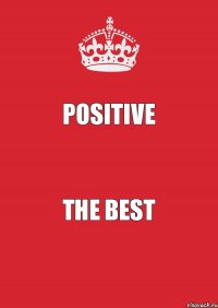 Positive The best