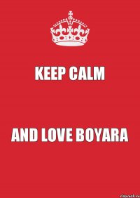 Keep calm and love Boyara