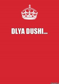 Dlya Dushi... 