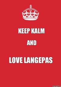 KEEP KALM AND LOVE LANGEPAS