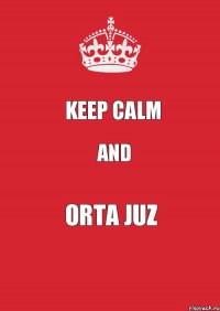 keep calm and Orta Juz