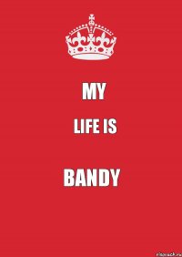 MY LIFE IS BANDY