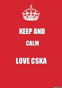 Keep and Calm Love CSKA