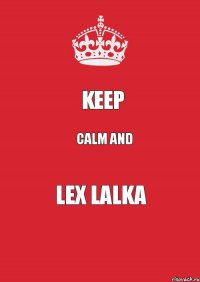 Keep calm and Lex Lalka