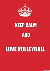 Keep Calm and love volleyball