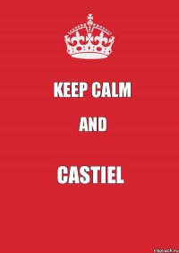 Keep Calm and Castiel