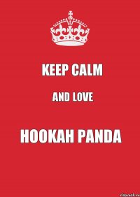 Keep Calm and love Hookah Panda