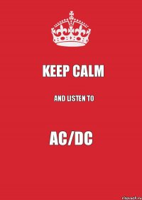 keep calm and listen to AC/DC