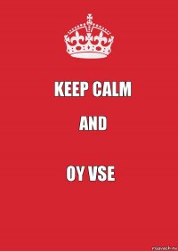 Keep calm and Oy vse