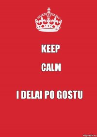 Keep Calm I delai po gostu