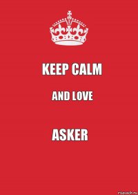 KEEP CALM and LOVE asker