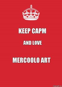 keep Capm And love Mercoolo art