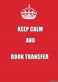 Keep calm and book transfer