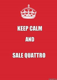 keep calm and sale quattro