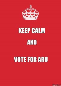 KEEP Calm And vote for aru