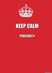 Keep Calm Parishat♥ 