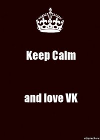 Keep Calm and love VK