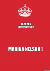 TSNUNDD SHNORHAVOOR  MARINA NELSON !