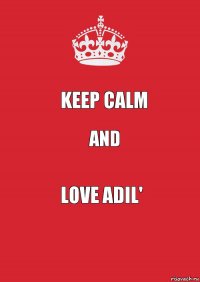 keep calm and love adil'