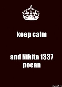 keep calm and Nikita 1337 pocan