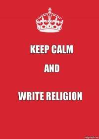Keep calm and Write religion