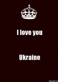 I love you Ukraine