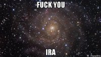 fuck you ira