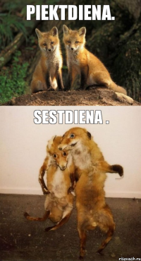 Piektdiena. Sestdiena .