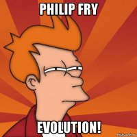 philip fry evolution!