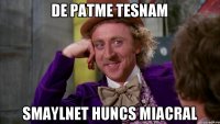 de patme tesnam smaylnet huncs miacral