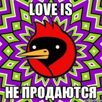 love is НЕ ПРОДАЮТСЯ