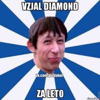 vzjal diamond za leto