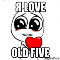 я love old five