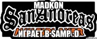 Madkon Играет в Samp :D