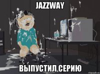 jazzway выпустил серию