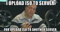 i upload iso to server for upload iso to another server