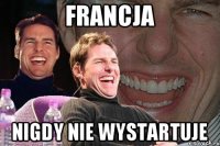 Francja nigdy nie wystartuje