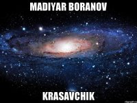 Madiyar Boranov Krasavchik