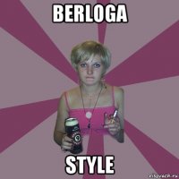 berloga style