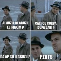 ai auzit di gruzu lu maxim ? cari cu curva dupa bani ? da.AP cu ii gruzu ? pzdts