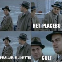  нет, Placebo pearl jam, blue oyster cult