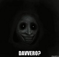  davvero?