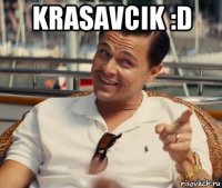 krasavcik :d 