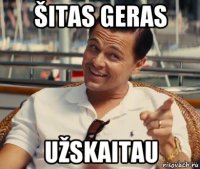 šitas geras užskaitau