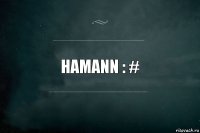 hamann : #